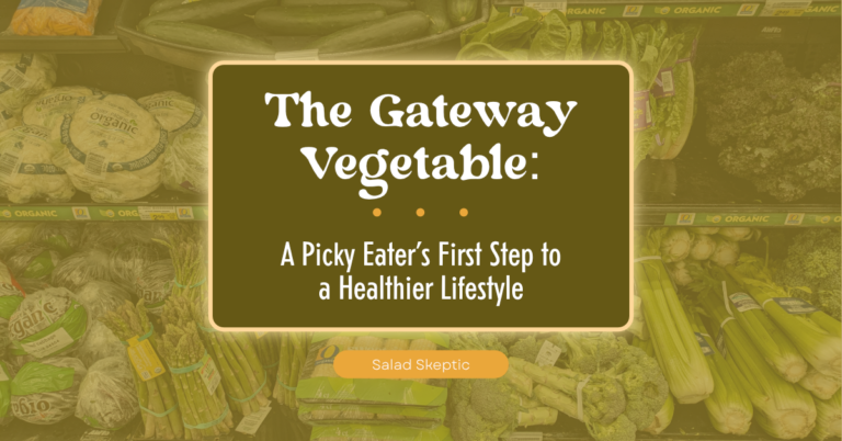 "The Gateway Vegetable: A Picky Eater's First Step to a Healthier Lifestyle"